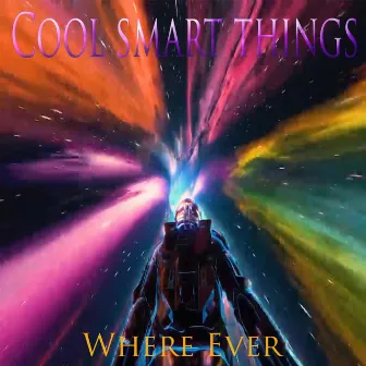 Where Ever by Cool Smart Things