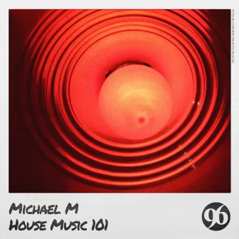 House Music 101 by Michael M