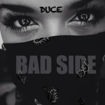 Bad Side by Duce