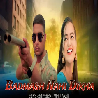 Badmash nahi dikha by Vipin Vasu