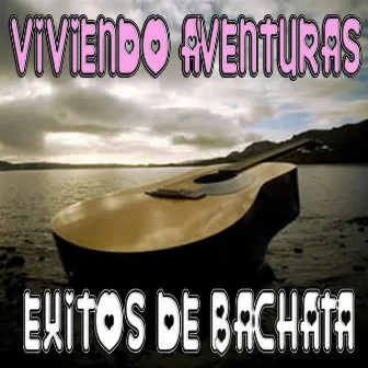 Viviendo Aventuras - Exitos de Bachata by Bachatamania