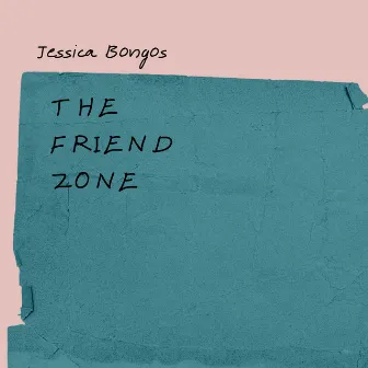 The Friend Zone by Jessica Bongos