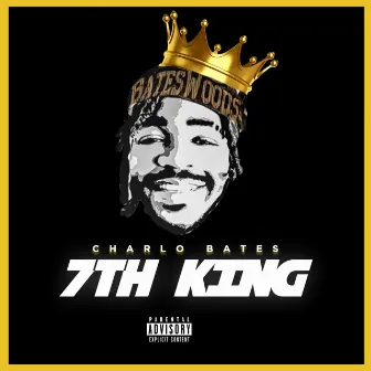 7th King by Charlo Bates