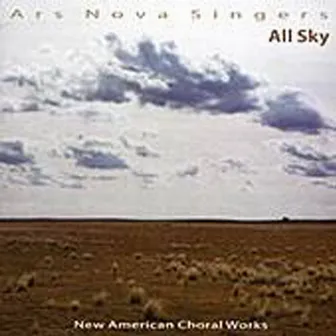 All Sky: New American Choral Works by Ars Nova Singers