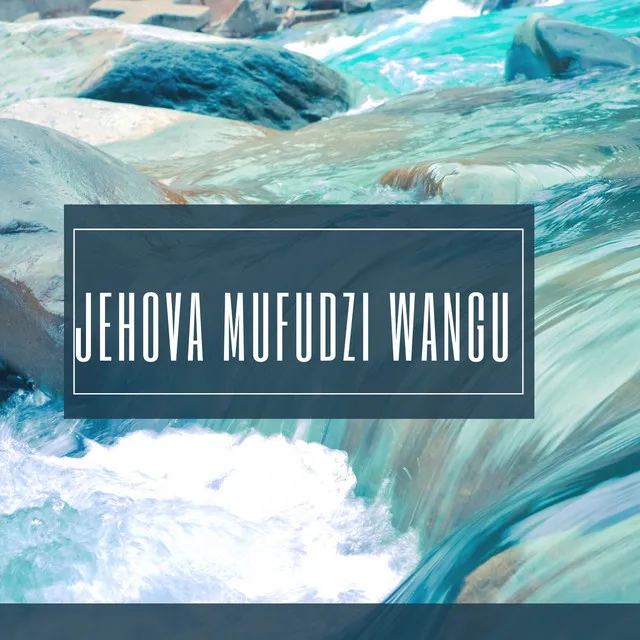 Jehova Mufudzi Wangu