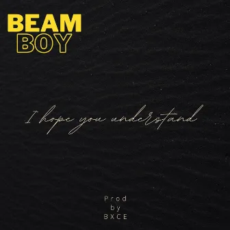 I hope you understand by Beam Boy