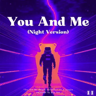 You And Me (Night Version) by Big Yan