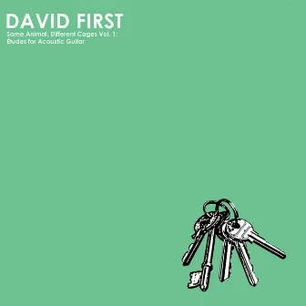 Same Animal, Different Cages, Vol. 1: Études for Acoustic Guitar by David First