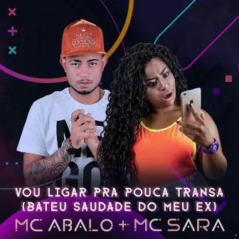 Vou Ligar pra Pouca Transa (Bateu Saudade do Meu Ex) by Mc Abalo