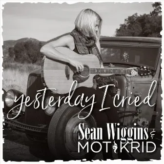 Yesterday I Cried by Sean Wiggins