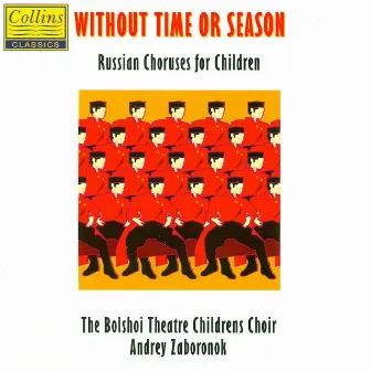 Without Time or Season Russian Choruses for Children by Unknown Artist