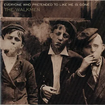 Everyone Who Pretended to Like Me Is Gone by The Walkmen