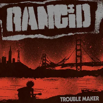 Trouble Maker (Deluxe Edition) by Rancid