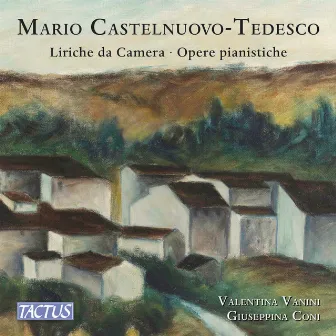 Castelnuovo-Tedesco: Liriche da camera e opera pianistiche by Valentina Vanini