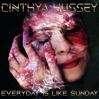 Everyday Is Like Sunday by Cinthya Hussey