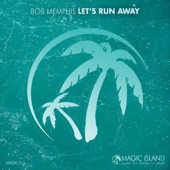 Let's Run Away by Bob Memphis