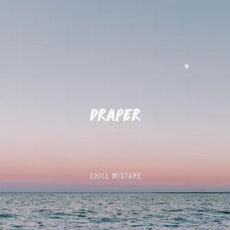 Chill Mixtape by Draper