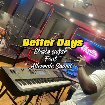 Better Days (Live) by Ebisco Sugar