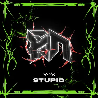 Stupid by V-1X