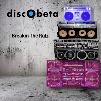 Breakin The Rulz by discObeta