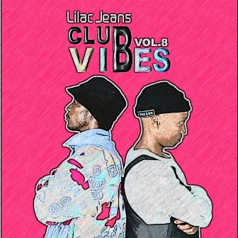 Club Vibes, Vol. 8 by Lilac Jeans