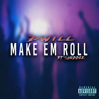 Make Em Roll by Dwill