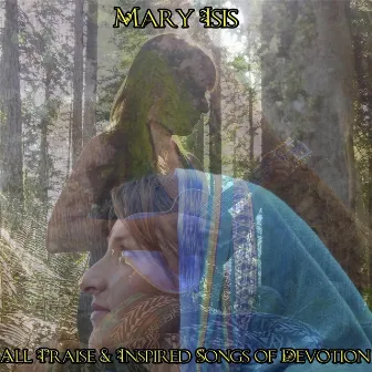 All Praise and Inspired Songs of Devotion by Mary Isis