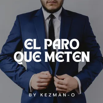 El Paro Que Meten by Kezman-O