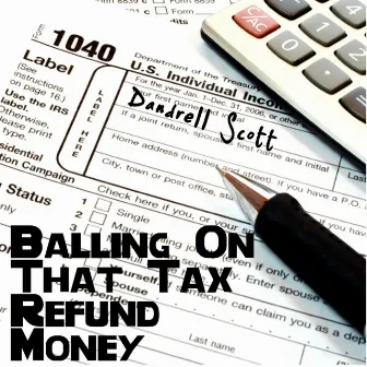 Balling on That Tax Refund Money by Dandrell Scott