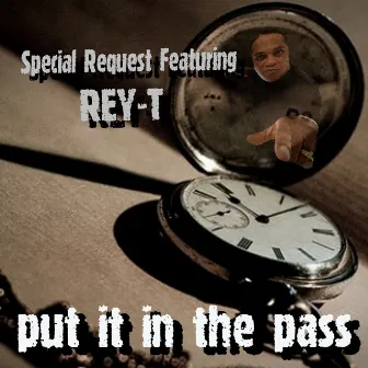 Put It in the Past (ft Rey T) - Single by Special Request