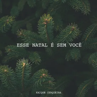 Esse Natal É Sem Você by Kaique Cerqueira