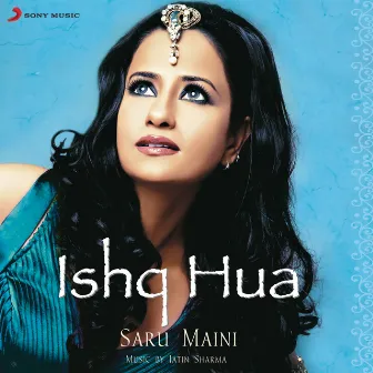 Ishq Hua - Saru Maini by Saru Maini