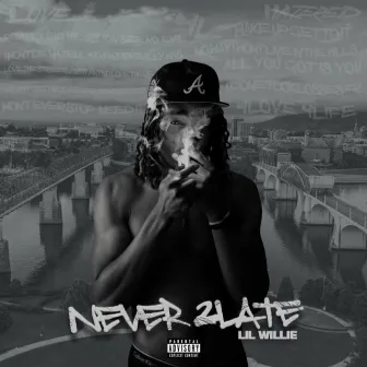 Never2Late by Wnbg LilWillie