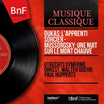 Dukas: L'apprenti sorcier - Mussorgsky: Une nuit sur le mont Chauve (Mono Version) by Paul Hupperts