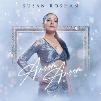 Aroom Aroom by Susan Roshan