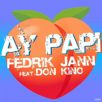 Ay Papi by Fedrik Jann