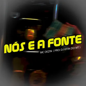 Nós É a Fonte by MC Dezin