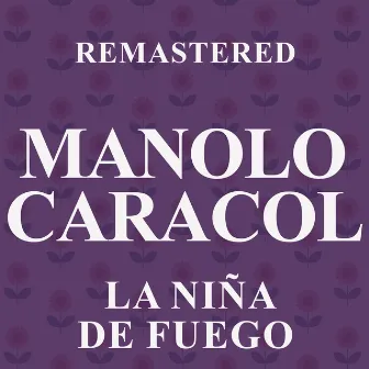 La Niña de Fuego (Remastered) by Manolo Caracol