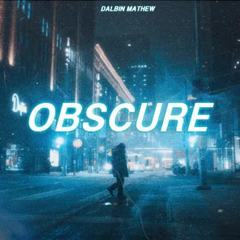 Obscure by Dalbin Mathew