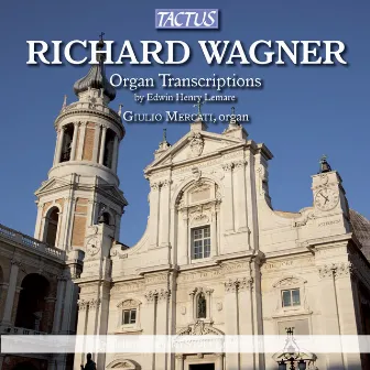 Wagner: Organ Transcriptions by Edwin Henry Lemare by Giulio Mercati