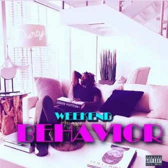 Weekend Behavior by Yung Durty