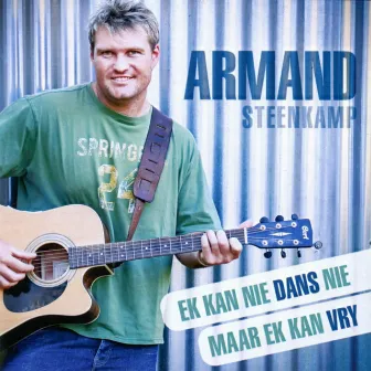 Ek Kan Nie Dans Nie Maar Ek Kan Vry by Armand Steenkamp