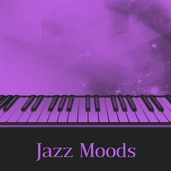 Jazz Moods – Calm Jazz, Piano Bar, Restaurant Jazz, Smooth Moves, Relaxing Time by Piano Bar Music Oasis