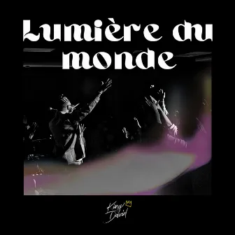 LUMIÈRE DU MONDE by King David