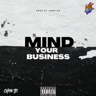 Mind your business by Chino Bs