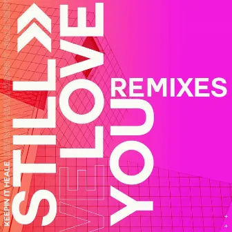 Still Love You (Remixes) by Keepin It Heale