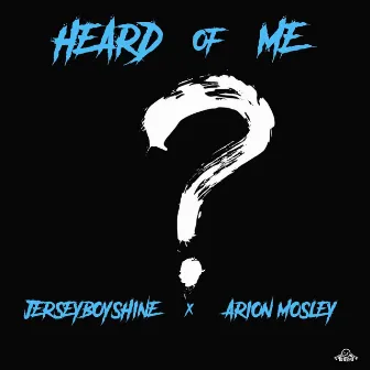 Heard of Me by Arion Mosley