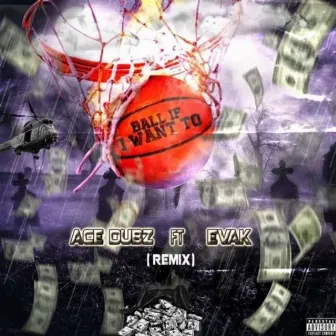 Ball If I Want To by Ace Dubz