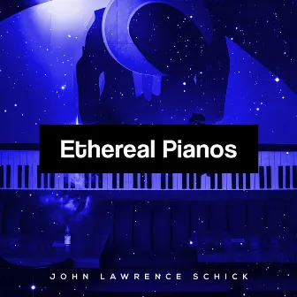 Ethereal Pianos by John Lawrence Schick