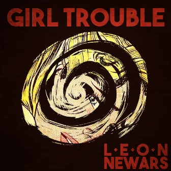 Girl Trouble by Leon Newars